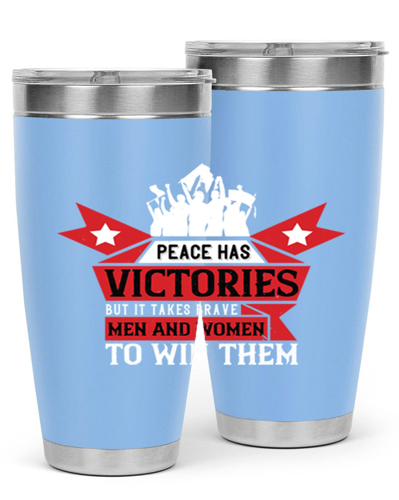 peace has victories but it takes brave men and women to win them 96#- Veterns Day- Tumbler