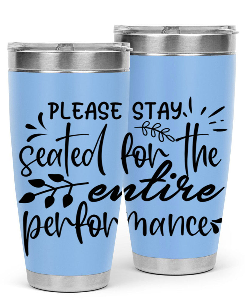 please stay seated for the entire performance 63#- bathroom- Tumbler