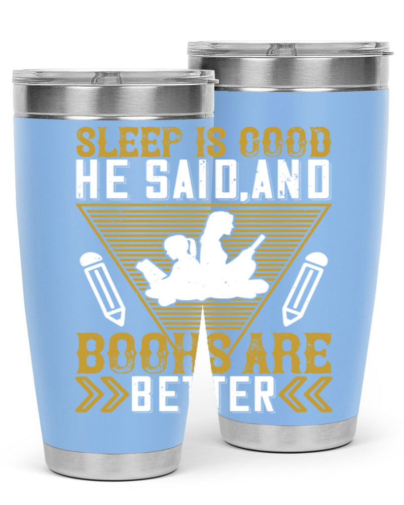 sleep is good he said and books are better 13#- reading- Tumbler