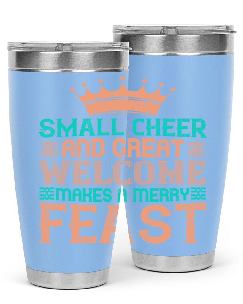 small cheer and great welcome makes a merry feast 17#- thanksgiving- Tumbler