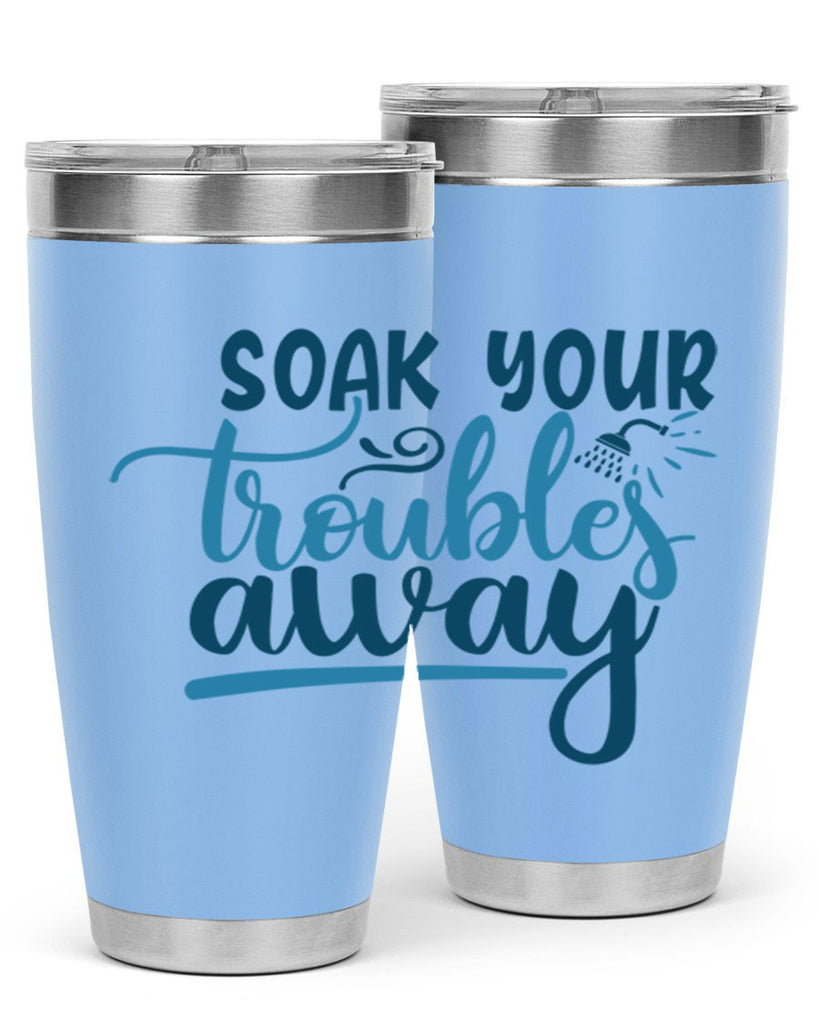 soak your troubles away 58#- bathroom- Tumbler