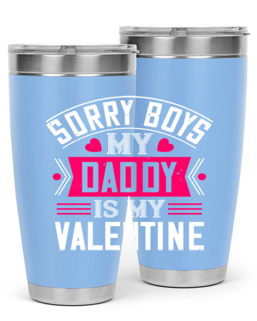 sorry boys my daddy is my valentine 10#- valentines day- Tumbler