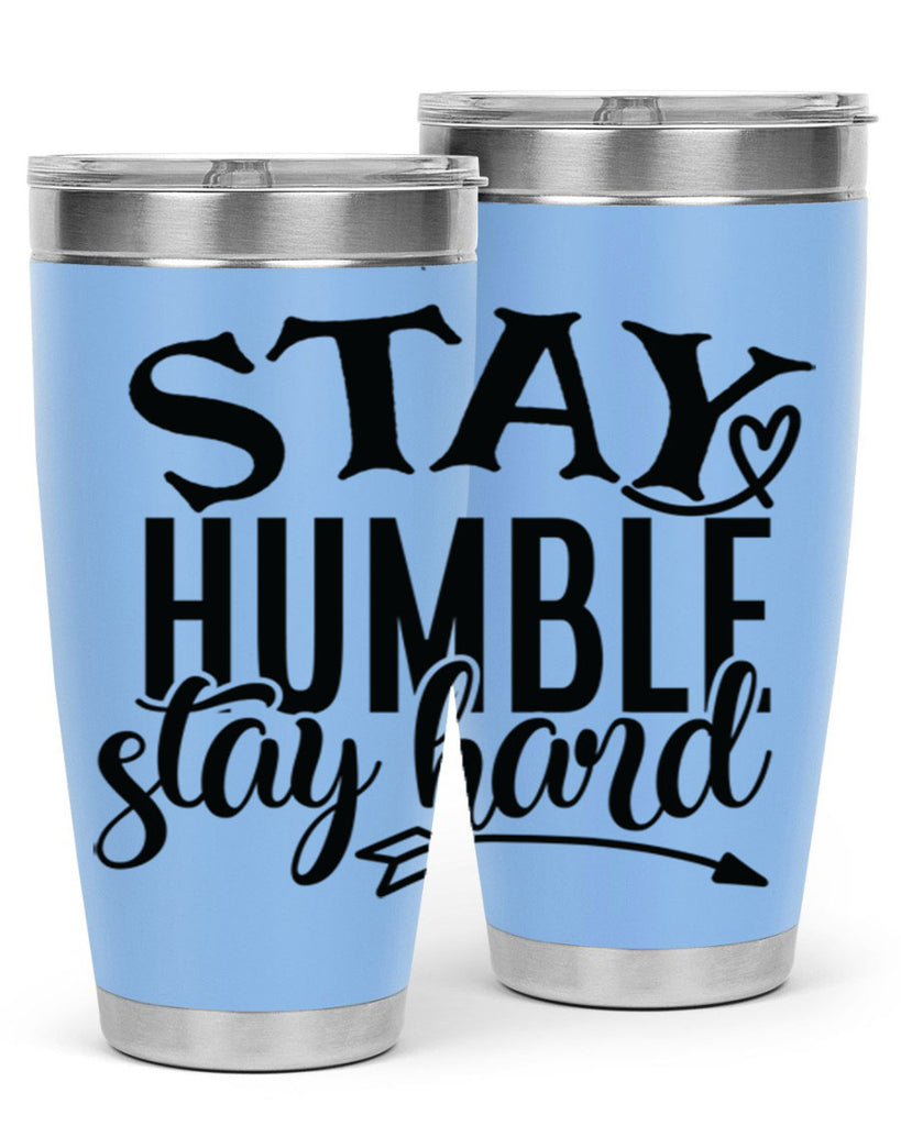 stay humble stay hard Style 71#- motivation- Tumbler
