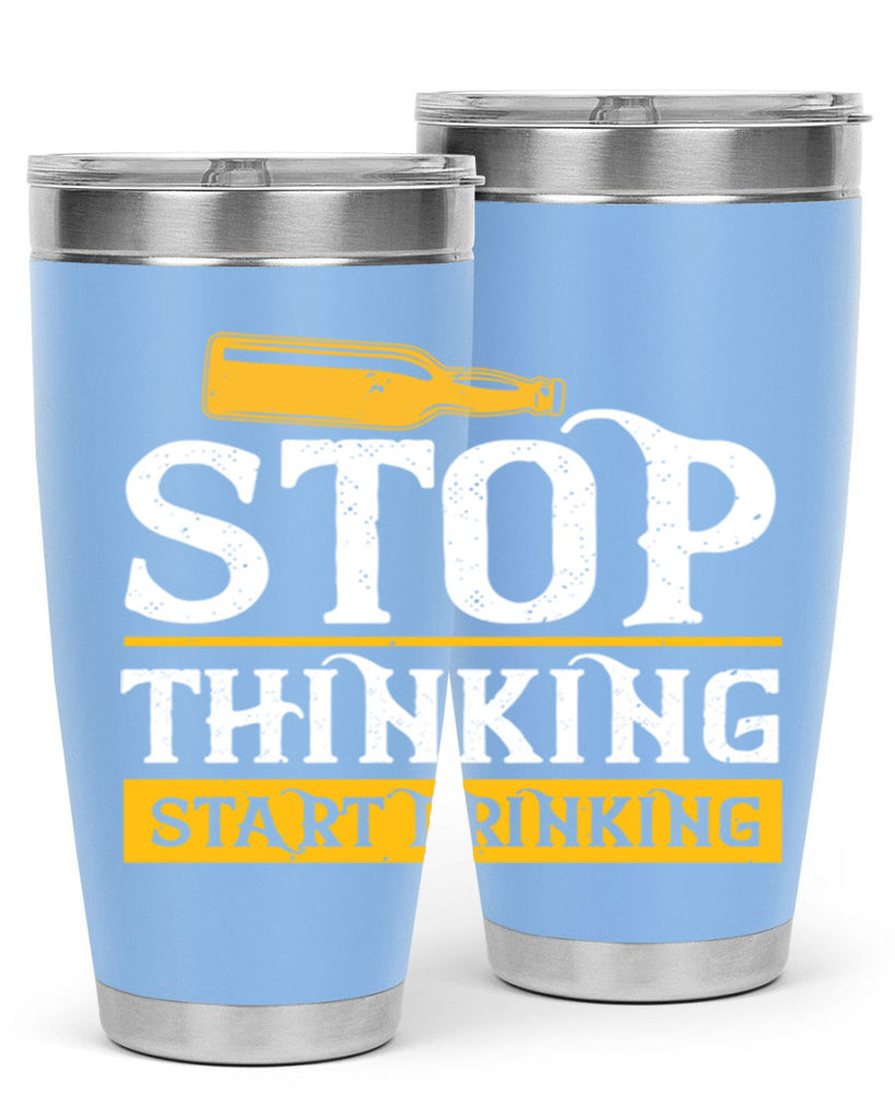 stop thinking start drinking 11#- beer- Tumbler
