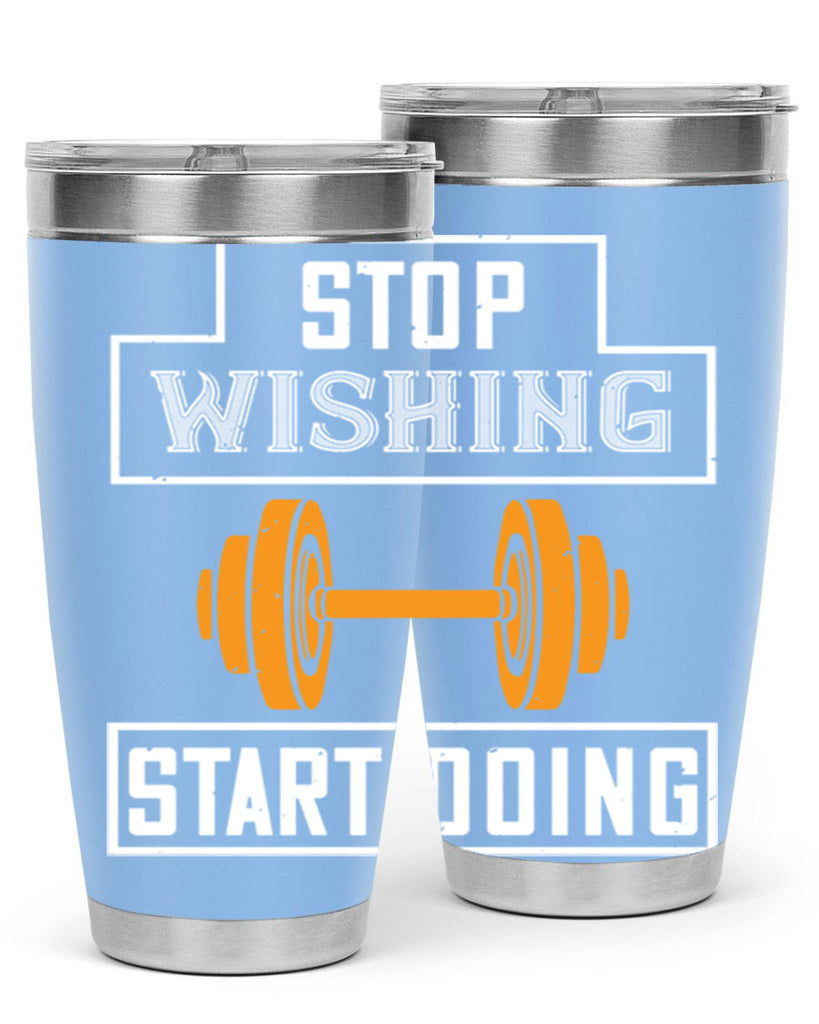 stop weshing start doing 74#- gym- Tumbler