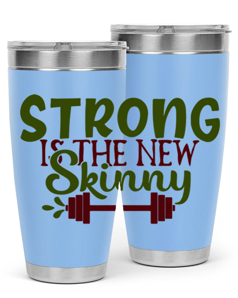 strong is the new skinny 12#- gym- Tumbler