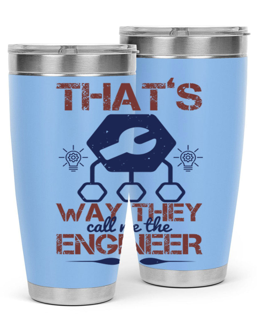 thats way they call me the engineer Style 37#- engineer- tumbler