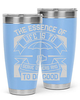 the essence of life is To serve others and to do good Style 24#- volunteer- Tumbler