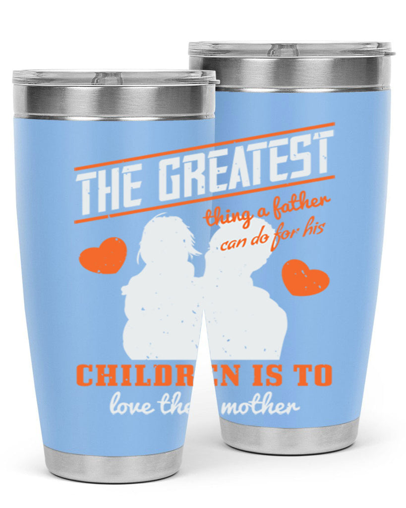 the greatest thing a father 162#- fathers day- Tumbler
