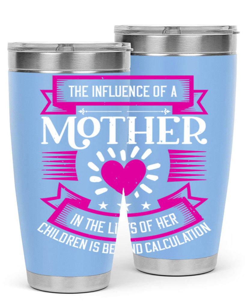 the influence of a mother 31#- mothers day- Tumbler