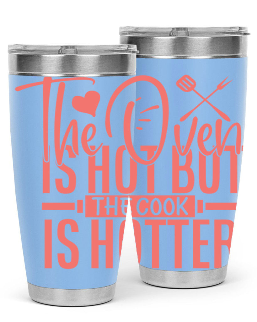 the oven is hot but the cook is hotter 10#- kitchen- Tumbler