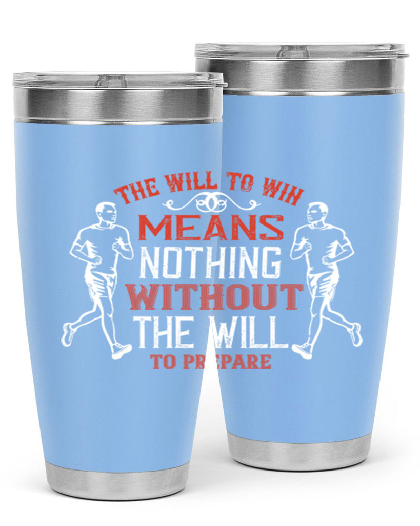the will to win means nothing without the will to prepare 10#- running- Tumbler