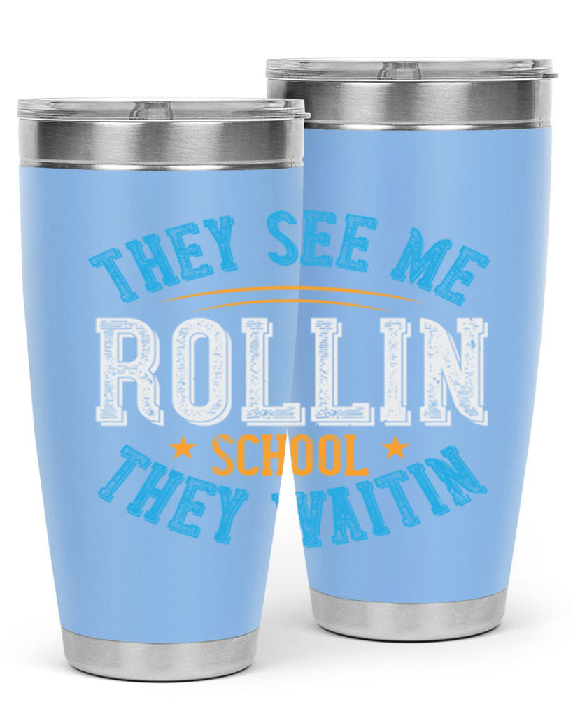 they see me rollin school they waitin Style 12#- bus driver- tumbler