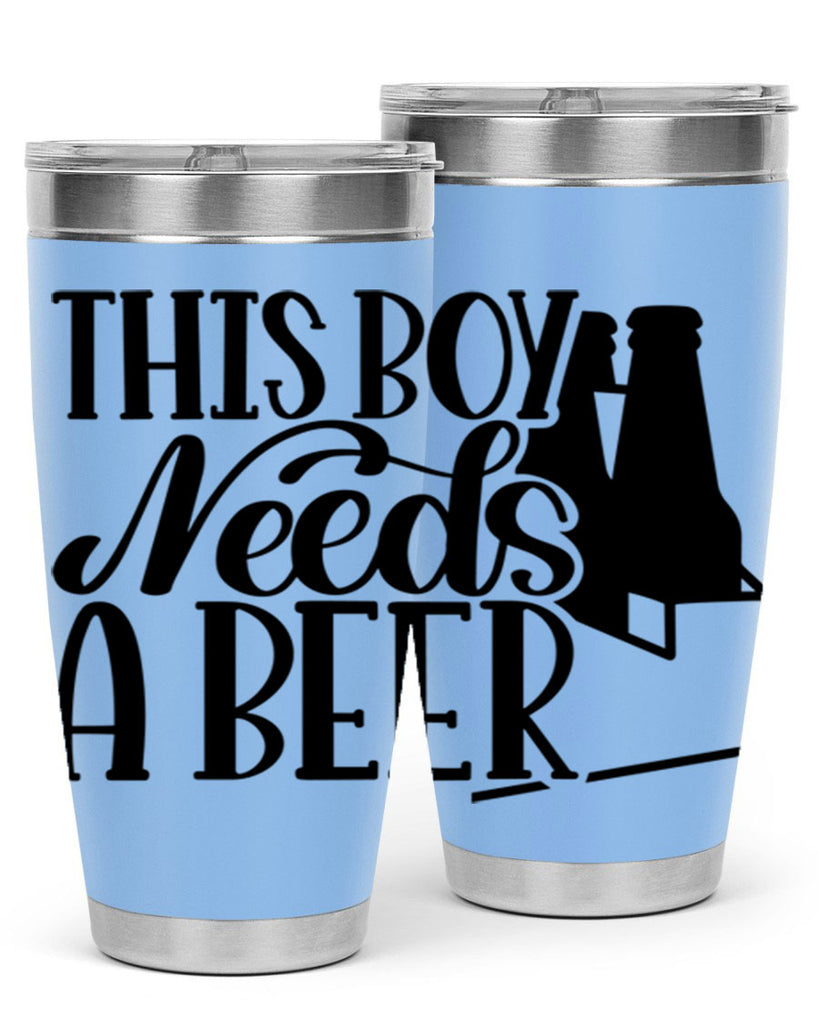 this boy needs a beer 18#- beer- Tumbler