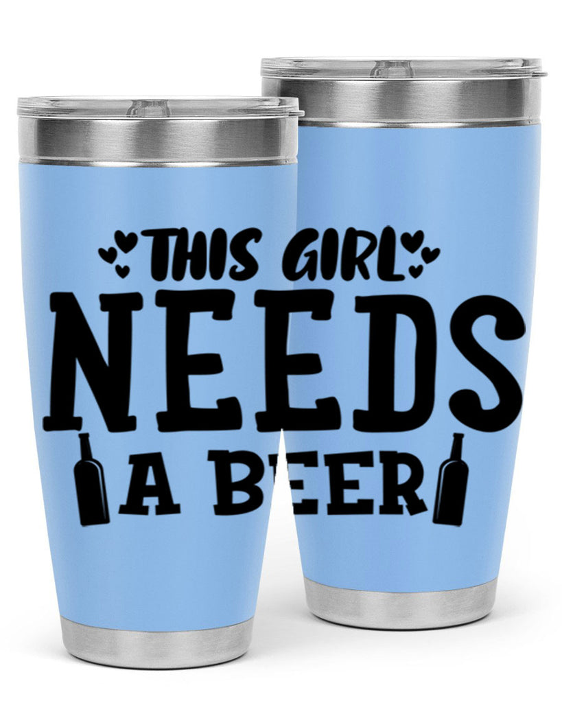 this girl needs a beer 121#- beer- Tumbler