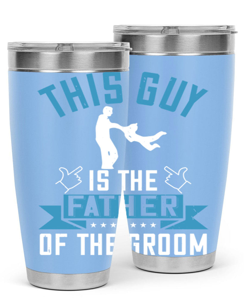this guy is the father of the groom 158#- fathers day- Tumbler