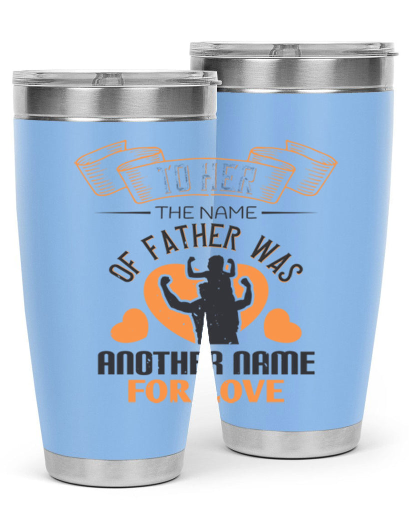 to her the name of father 144#- fathers day- Tumbler