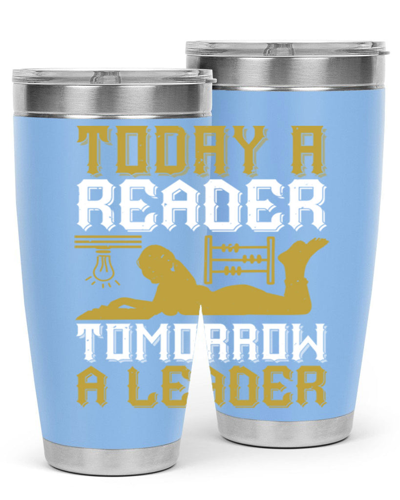 today a reader tomorrow a leader 4#- reading- Tumbler