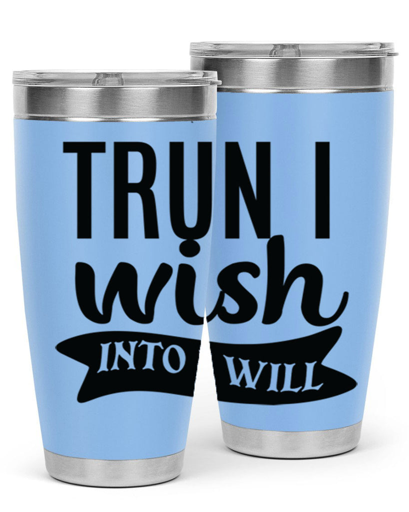 trun i wish into i will Style 66#- motivation- Tumbler