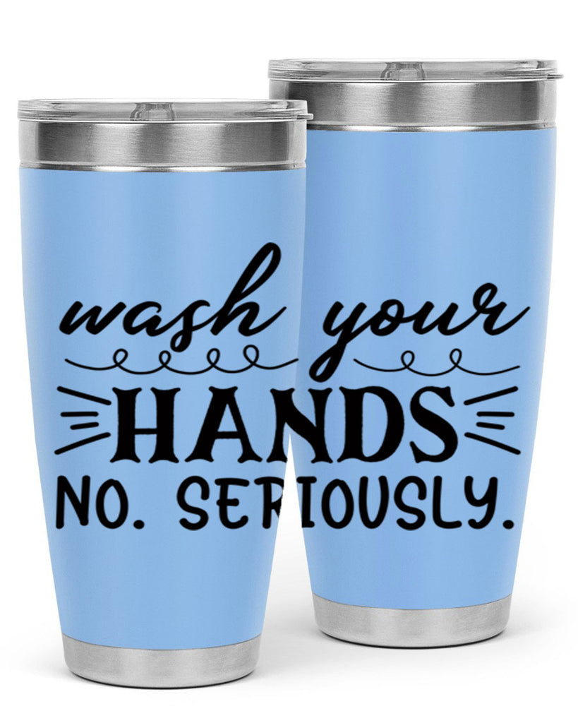 wash your hands no seriously 54#- bathroom- Tumbler