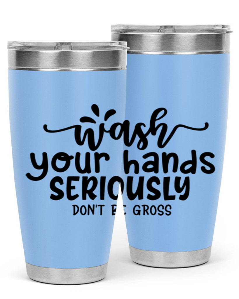 wash your hands seriously dont be gross 53#- bathroom- Tumbler