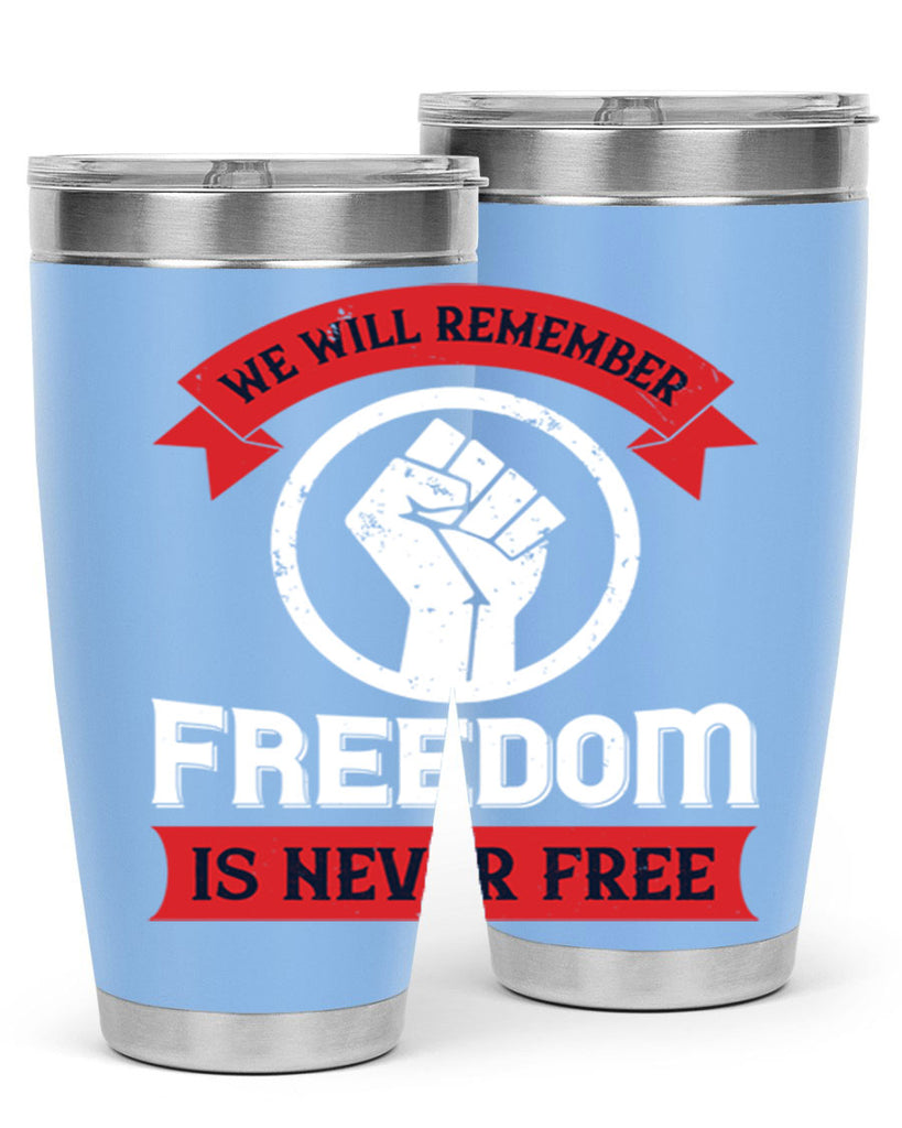 we will remeber freedom is never free 6#- Veterns Day- Tumbler