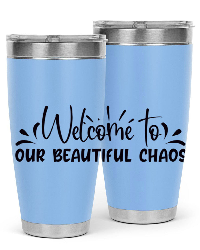welcome to our beautiful chaos 46#- home- Tumbler