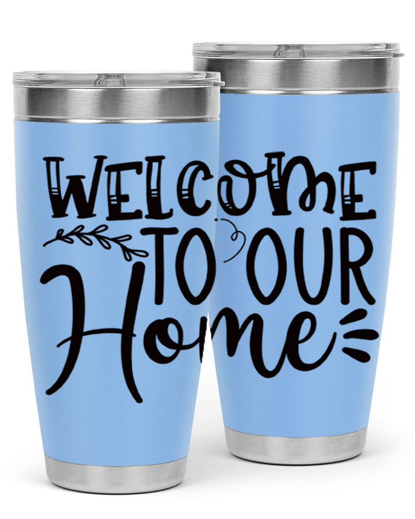 welcome to our home 92#- home- Tumbler