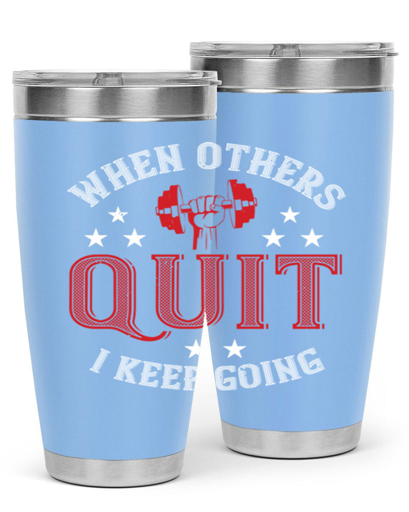 when others quit i keep going 59#- gym- Tumbler