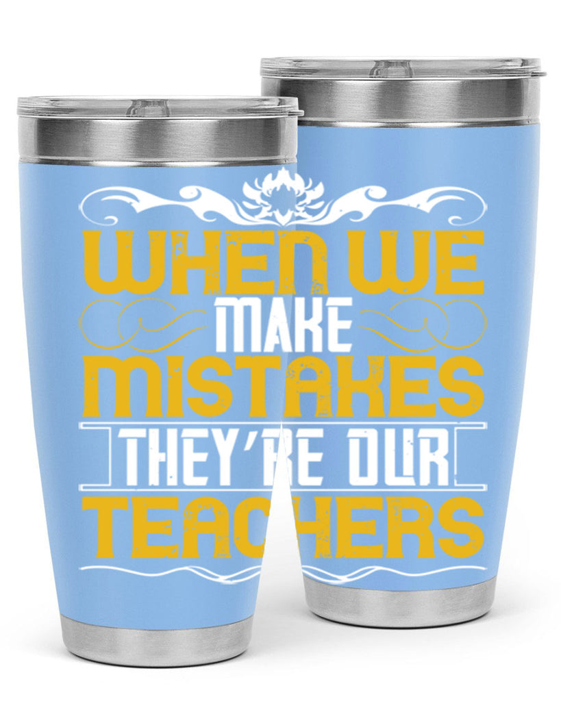 when we make mistakes they’re our teachers 9#- Parents Day- Tumbler
