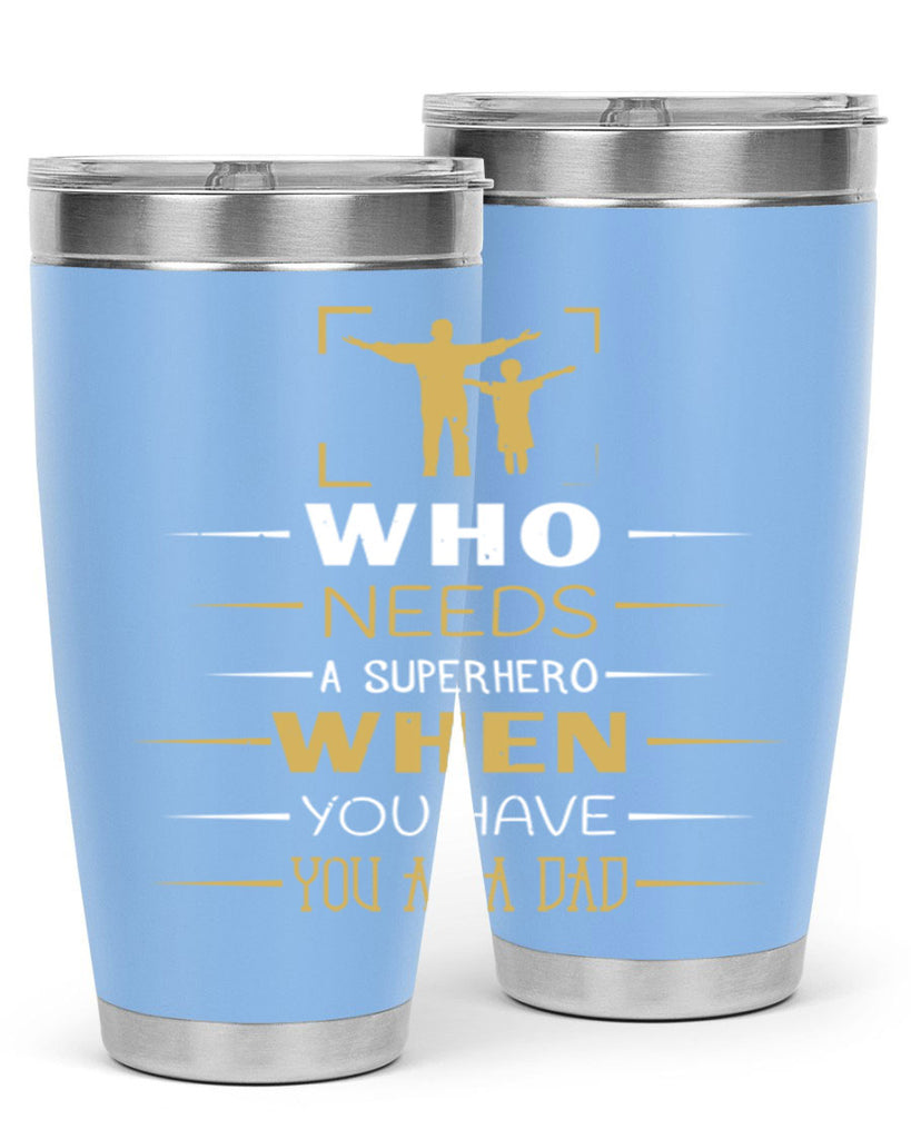 who needs a superhero when you have you as a dad 146#- fathers day- Tumbler