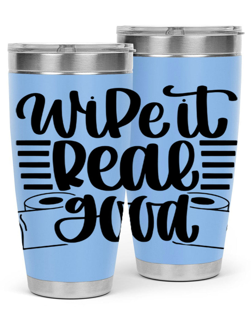 wipe it real good 5#- bathroom- Tumbler