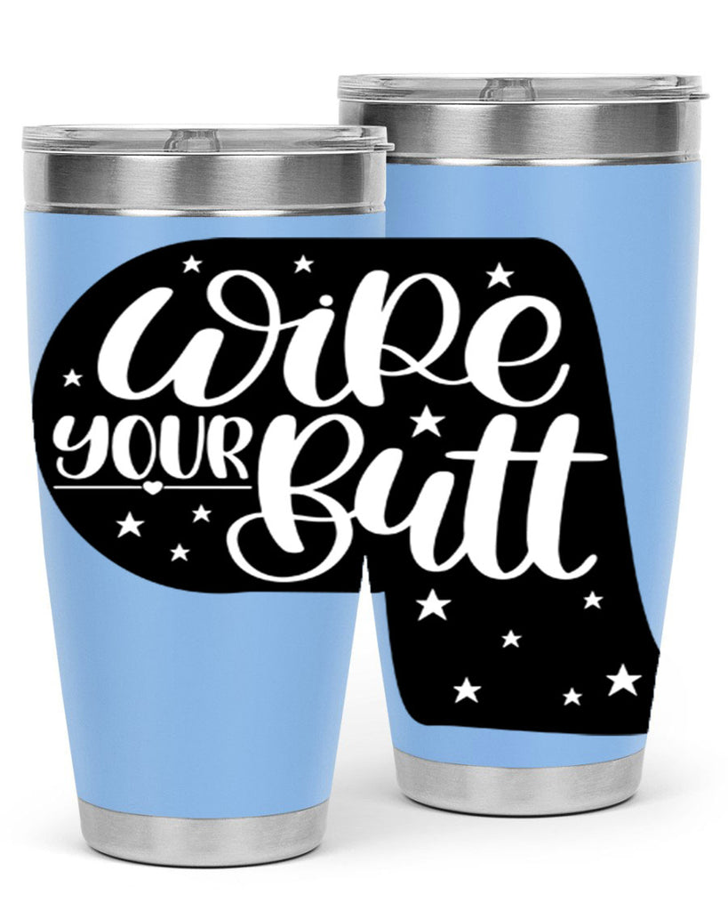 wipe your butt 4#- bathroom- Tumbler