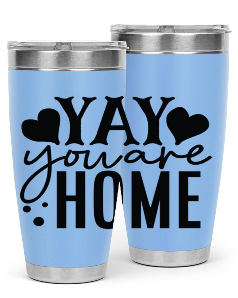 yay you are home 8#- family- Tumbler