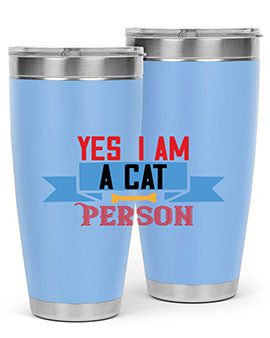 yes i am acat person Style 123#- cat- Tumbler