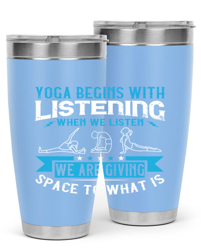 yoga begins with listening when we listen we are giving space to what is 36#- yoga- Tumbler