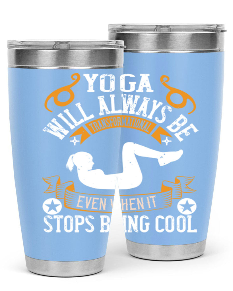 yoga will always be transformational even when it stops being cool 4#- yoga- Tumbler
