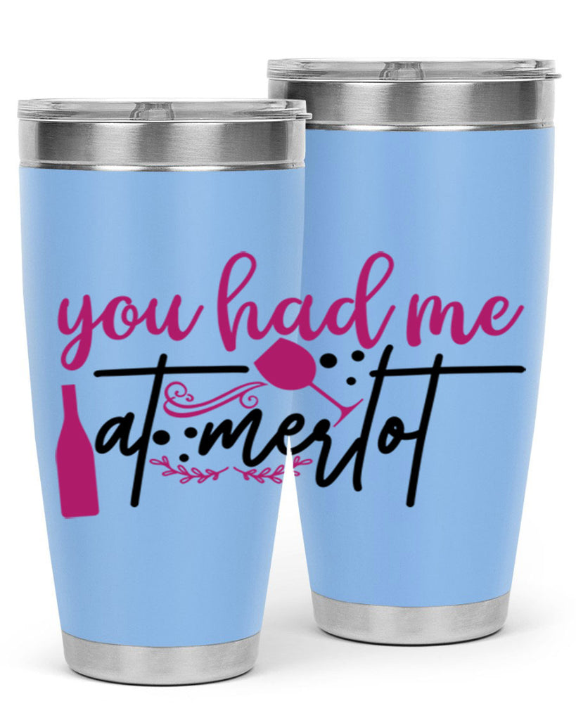 you had me at merlot 138#- wine- Tumbler