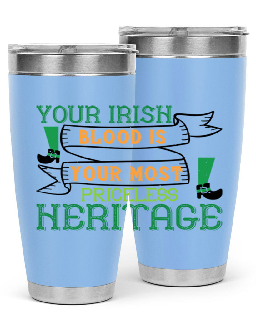your irish blood is your most priceless heritage Style 3#- St Patricks Day- Tumbler
