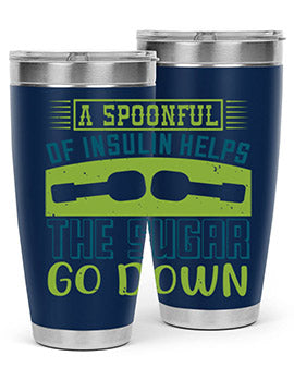 A Spoon Full Of Insulin Helps The Sugar Go Down Style 39#- diabetes- Tumbler