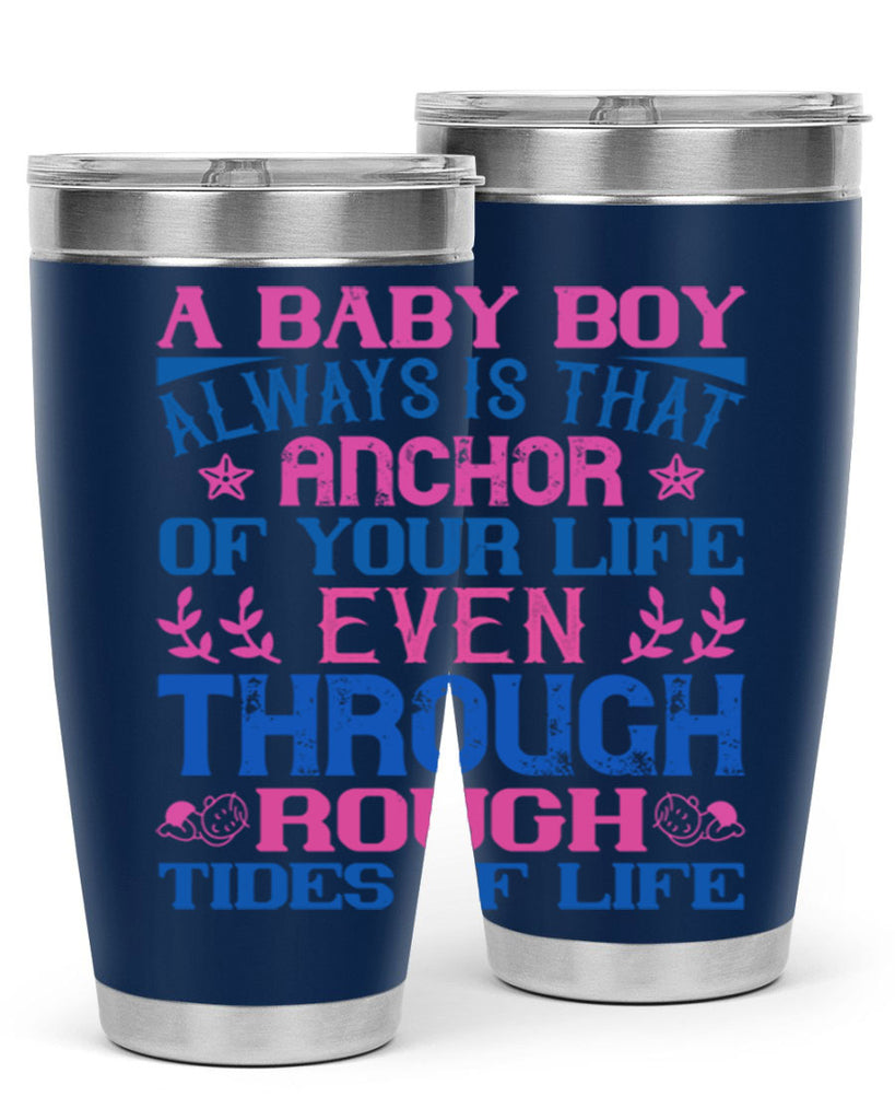 A baby boy always is that anchor of your life even through rough tides of life Style 151#- baby- tumbler
