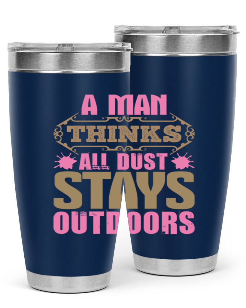 A man thinks all dust stays outdoors Style 6#- cleaner- tumbler