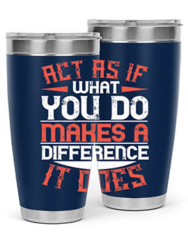 Act as if what you do makes a difference It does Style 48#- volunteer- Tumbler