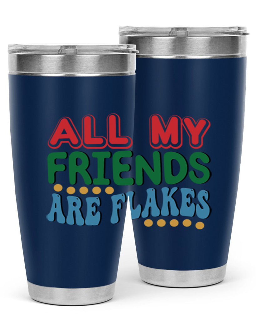 All My Friends Are Flakes 6#- winter- Tumbler
