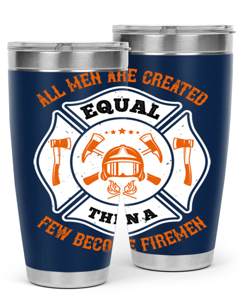 All men are created equal then a few become firemen Style 94#- fire fighter- tumbler