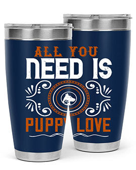 All you need is puppy love Style 155#- dog- Tumbler