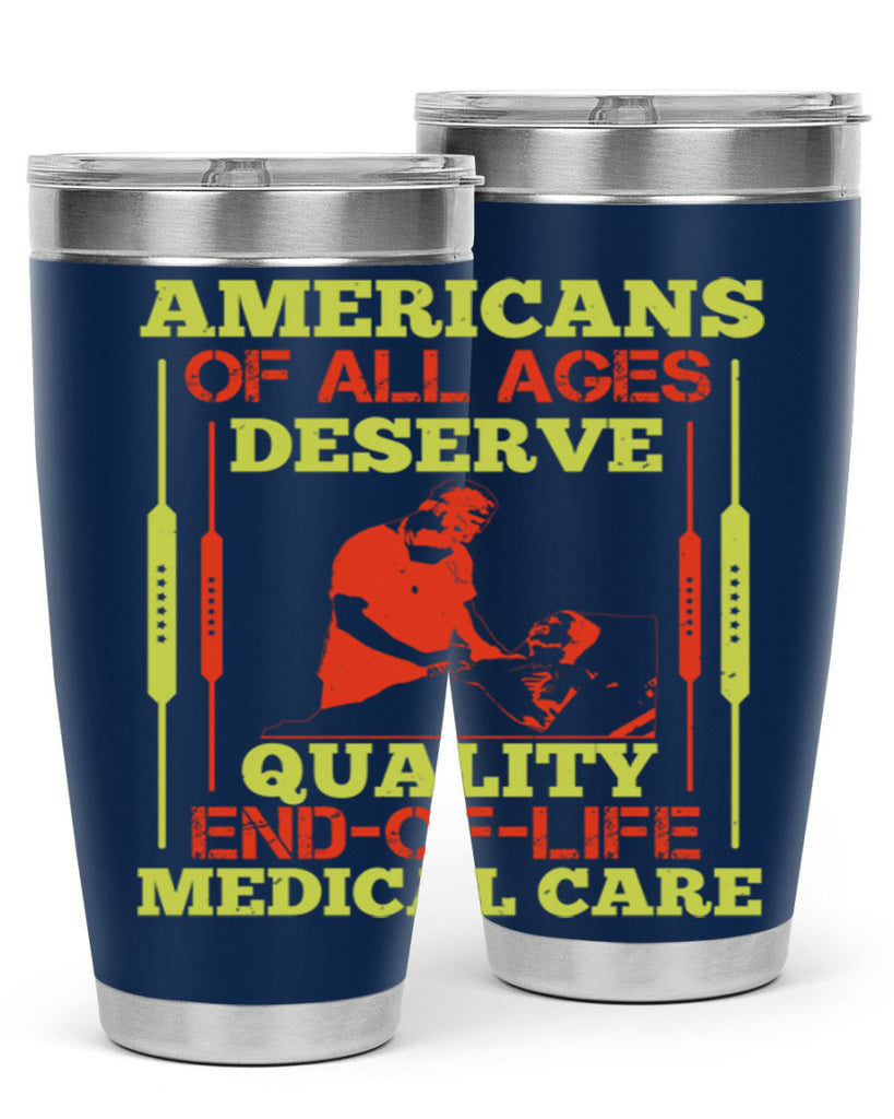 Americans of all ages deserve quality endoflife medical care Style 39#- medical- tumbler