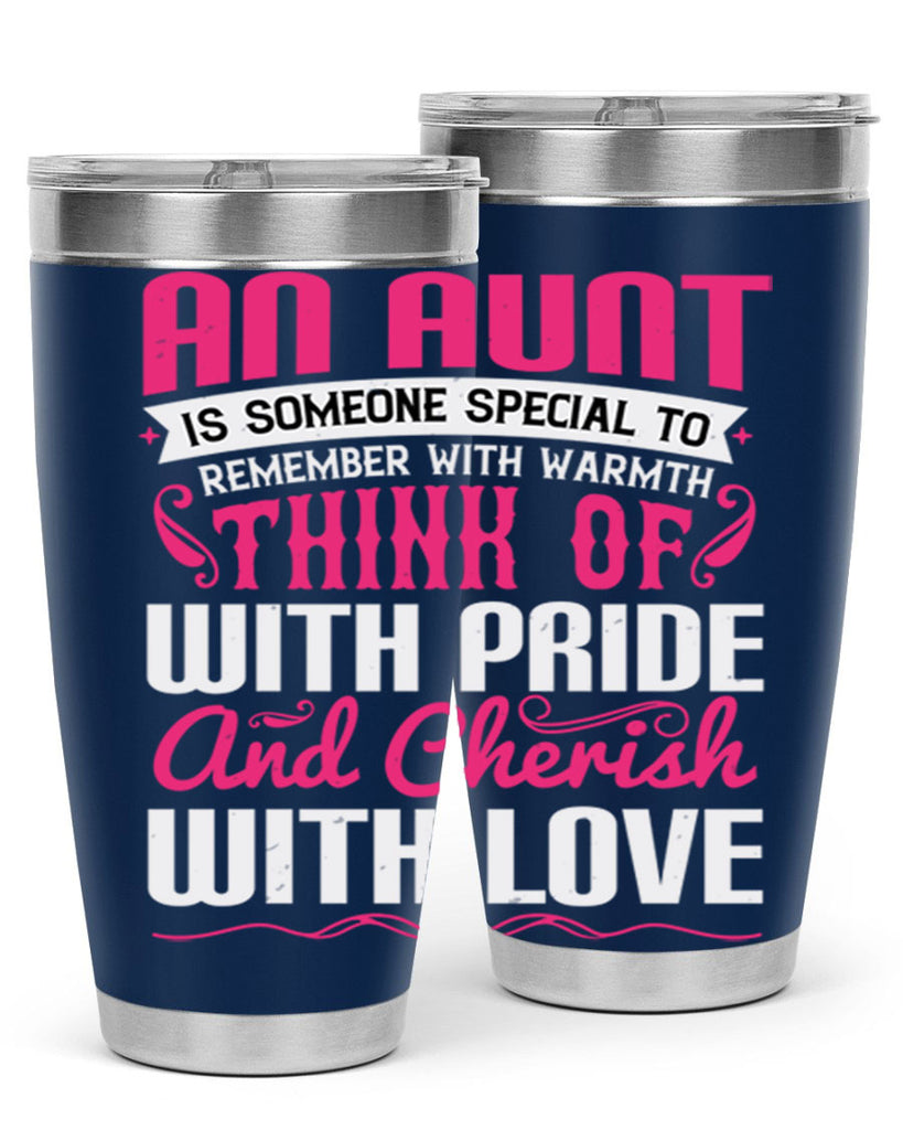 An aunt is someone special to remember with warmth think of Style 3#- aunt- Tumbler