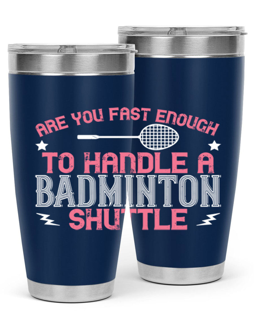 Are you fast enough to handle a badminton 1846#- badminton- Tumbler