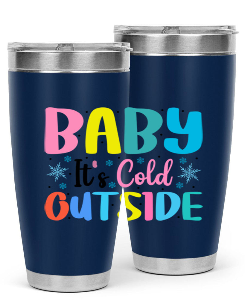 Baby Its Cold Outside 22#- winter- Tumbler